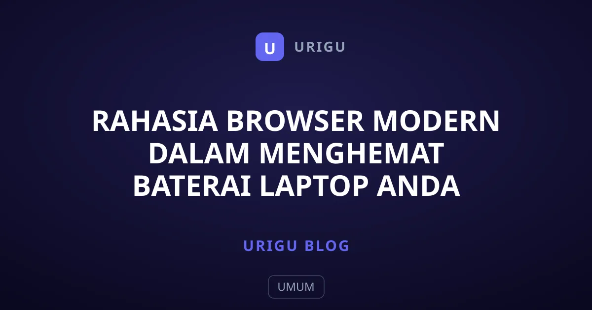 Rahasia Browser Modern dalam Menghemat Baterai Laptop Anda